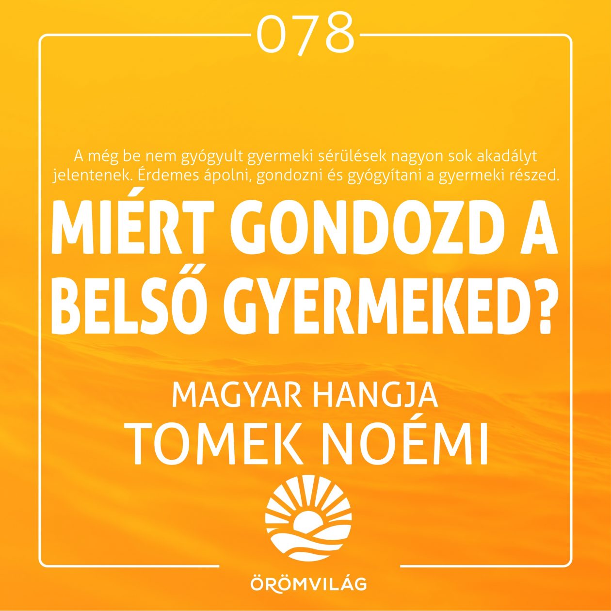 #78 Miért gondozd a belső gyermeked?