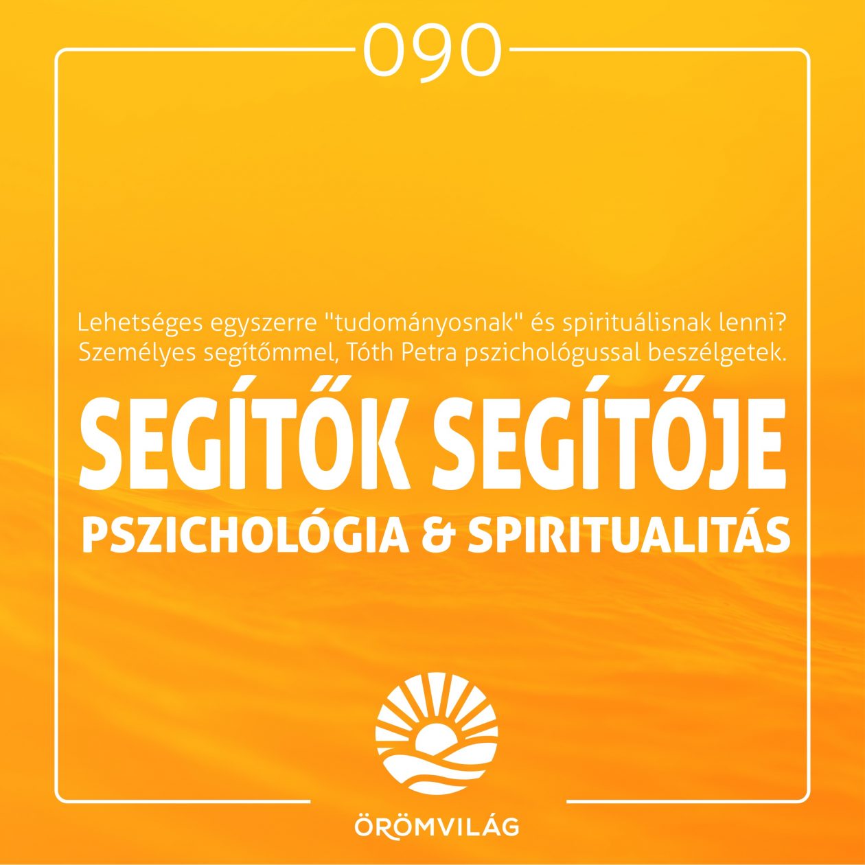 #90 Segítők segítője – pszichológia és spiritualitás