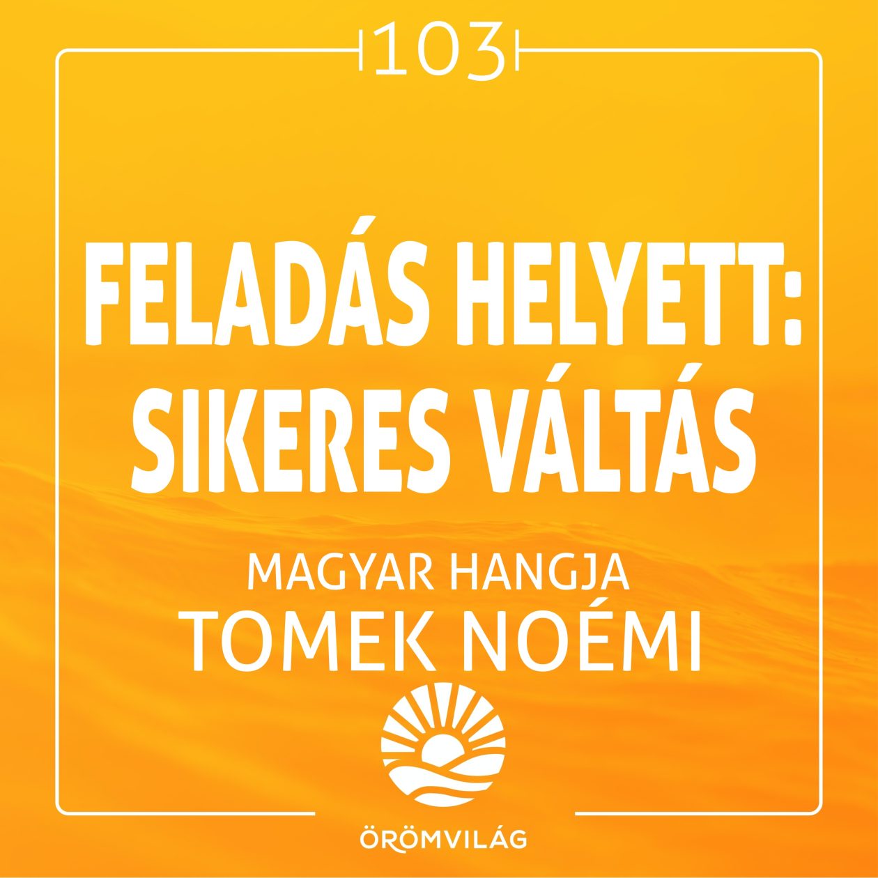 #103 Feladás helyett: sikeres váltás
