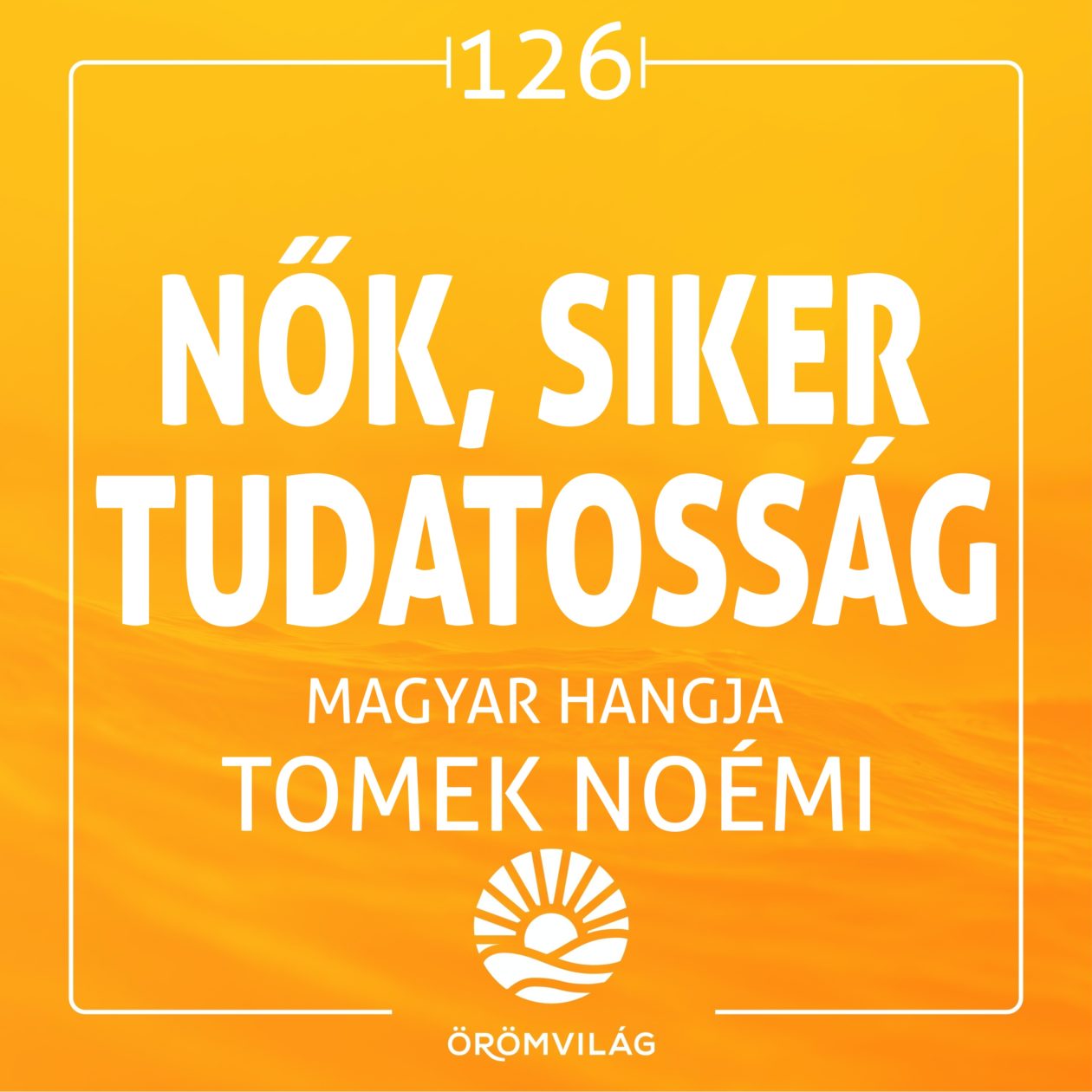 #126 Nők, siker, tudatosság