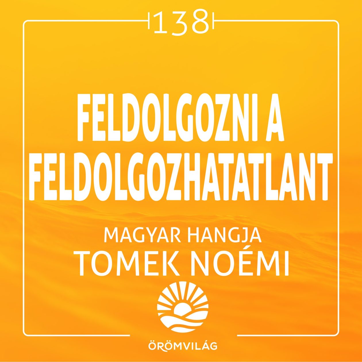 #138 Feldolgozni a feldolgozhatatlant