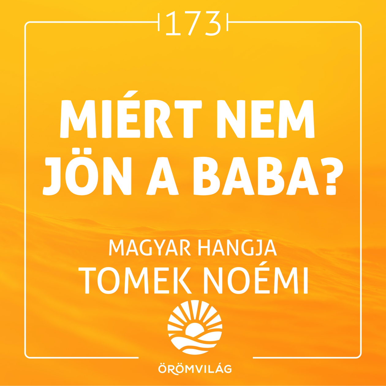 #173 Miért nem jön a baba?