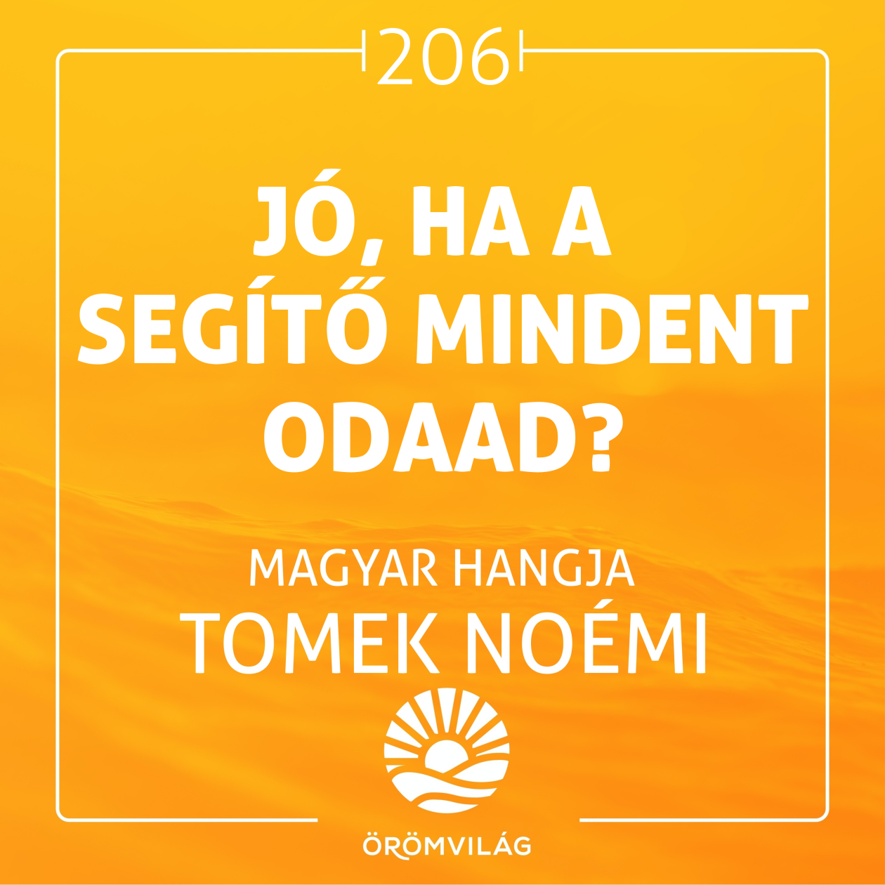 #206 Jó, ha a Segítő mindent odaad?