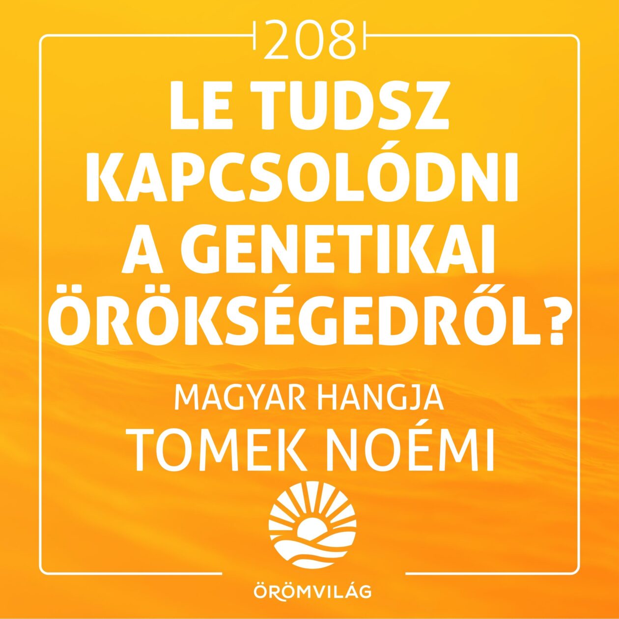 #208 Le tudsz kapcsolódni a genetikai örökségedről?