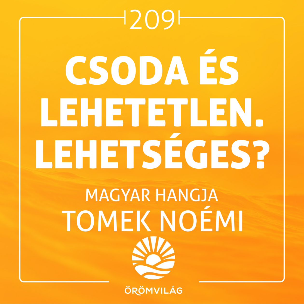 #209 Csoda és lehetetlen. Lehetséges?