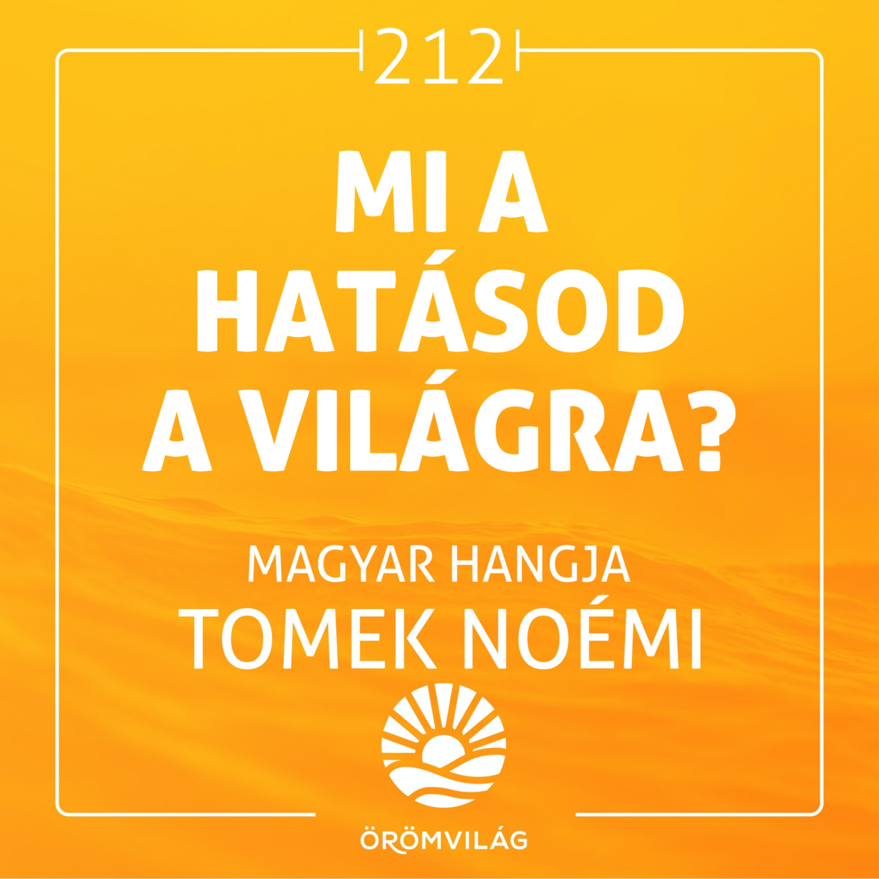 #212 Mi a hatásod a világra?