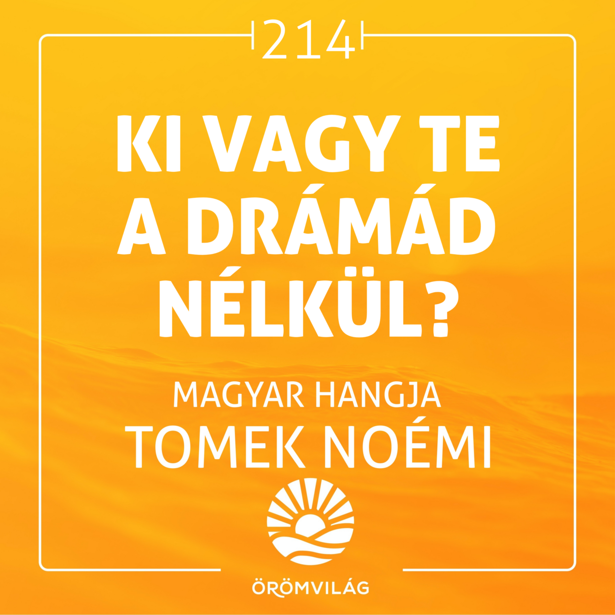 #214 Ki vagy te a drámád nélkül?