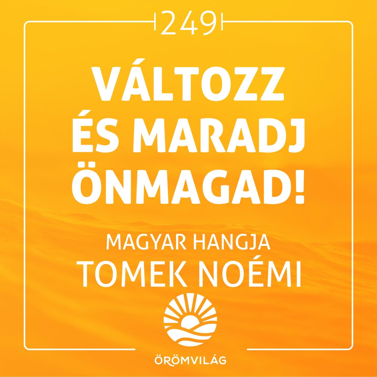 #249 Változz és maradj önmagad!