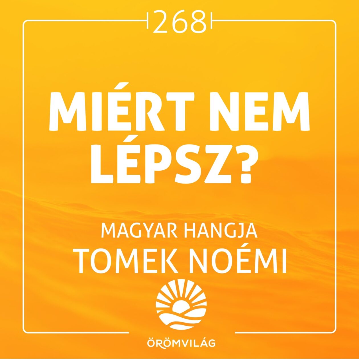 #268 Miért nem lépsz?